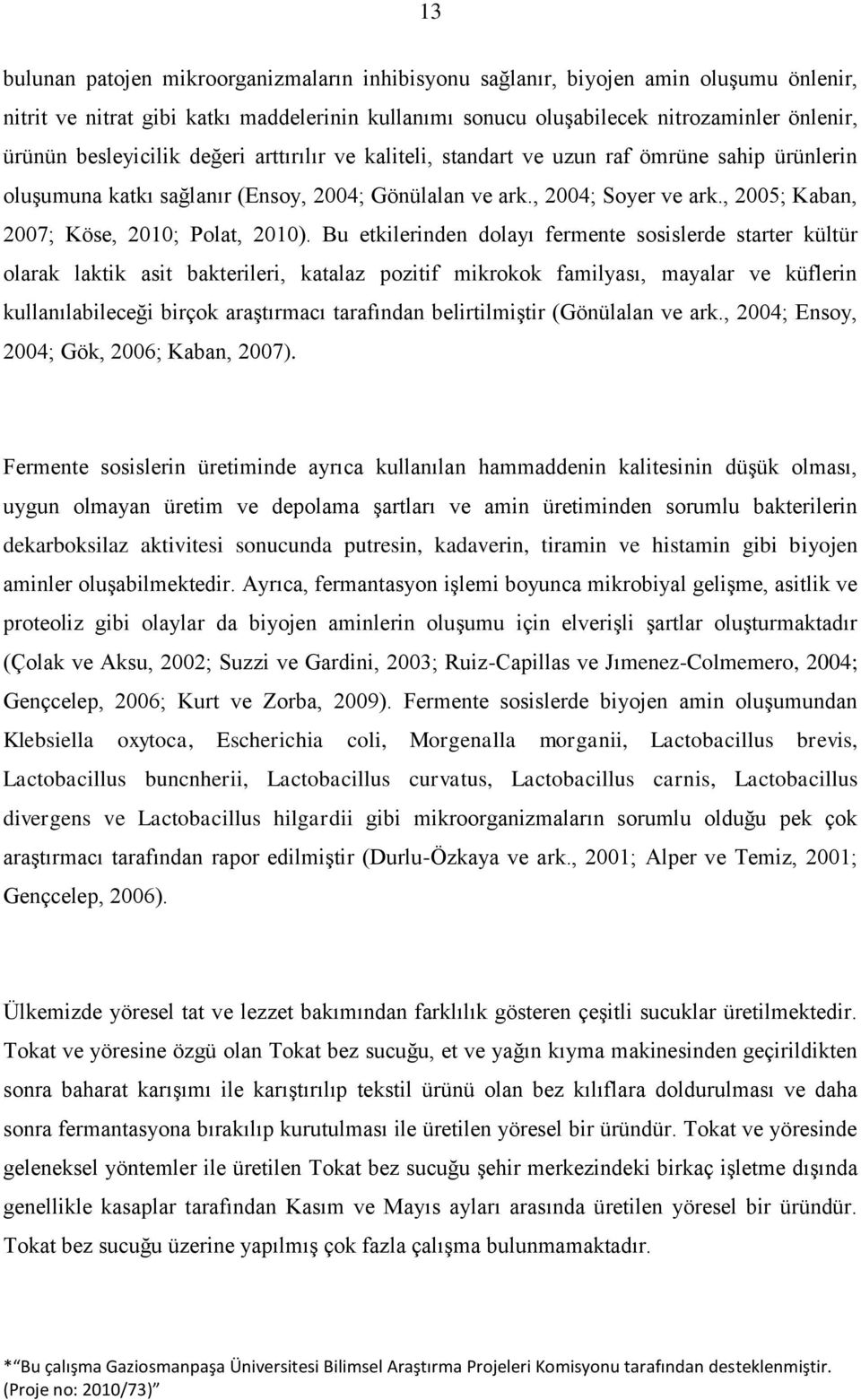 , 2005; Kaban, 2007; Köse, 2010; Polat, 2010).
