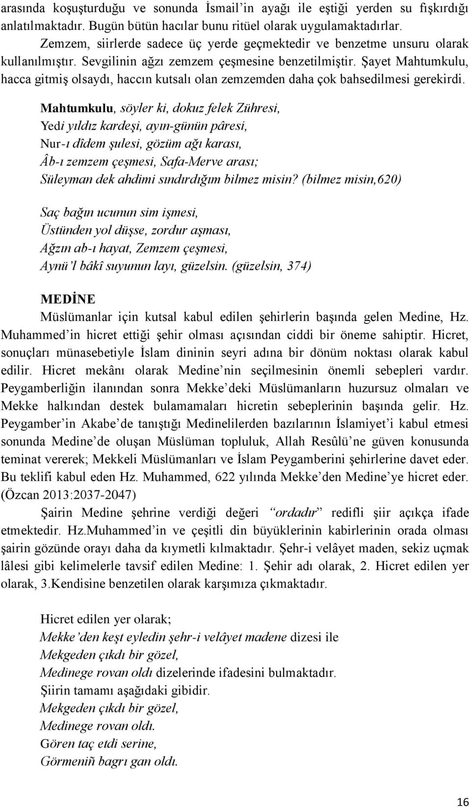 Şayet Mahtumkulu, hacca gitmiş olsaydı, haccın kutsalı olan zemzemden daha çok bahsedilmesi gerekirdi.