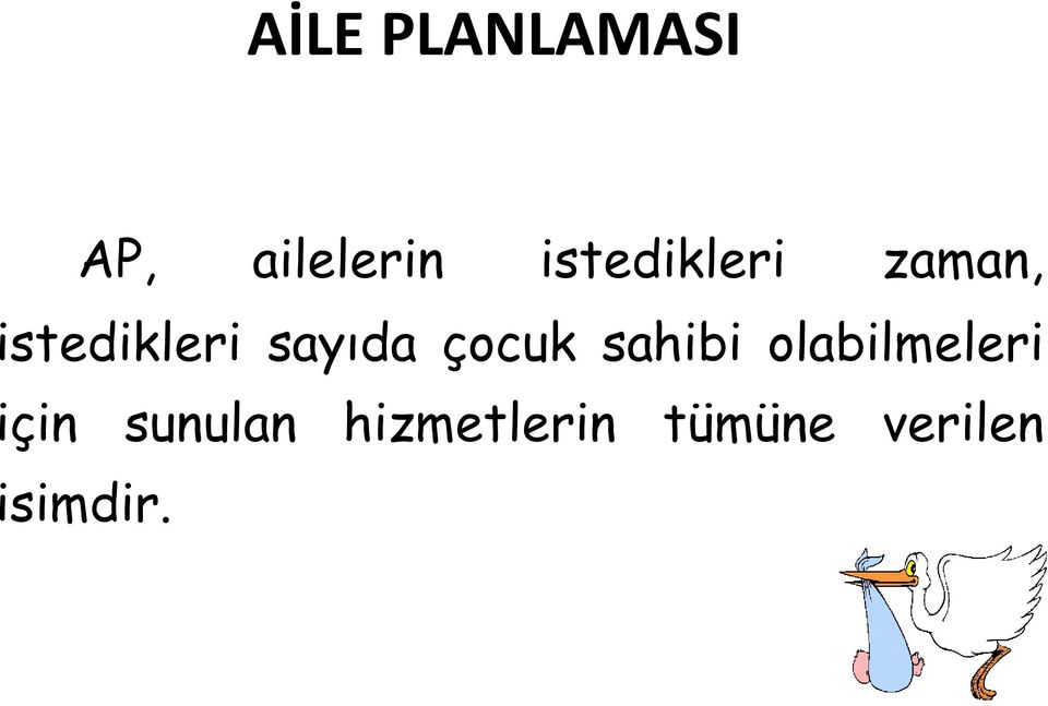 sayıda çocuk sahibi olabilmeleri