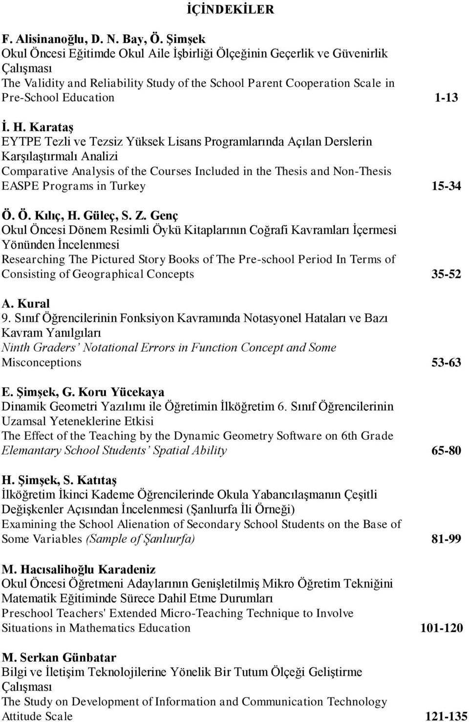 Karataş EYTPE Tezli ve Tezsiz Yüksek Lisans Programlarında Açılan Derslerin Karşılaştırmalı Analizi Comparative Analysis of the Courses Included in the Thesis and Non-Thesis EASPE Programs in Turkey