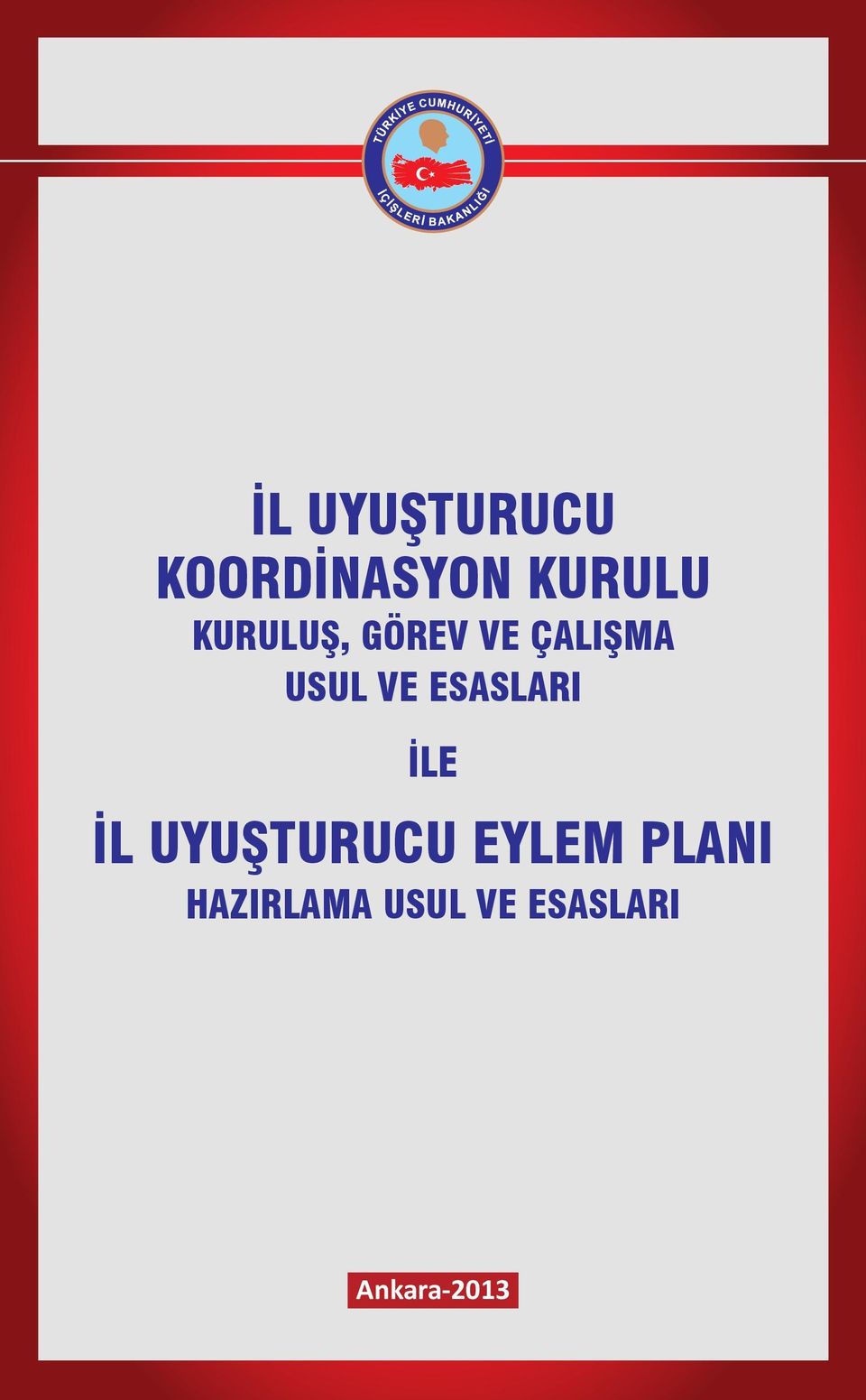 ESASLARI İLE İL UYUŞTURUCU EYLEM