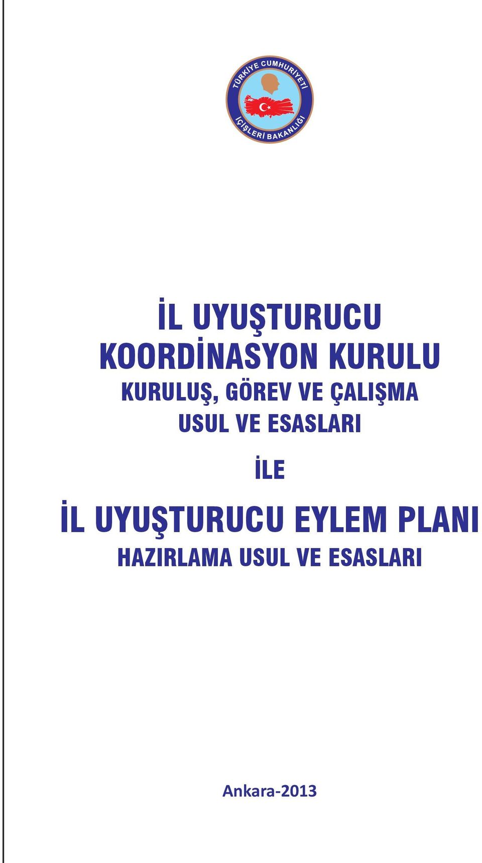 ESASLARI İLE İL UYUŞTURUCU EYLEM