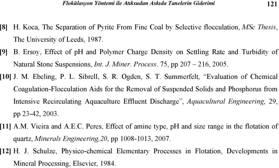 T. Summerfelt, Evaluation of Chemical Coagulation-Flocculation Aids for the Removal of Suspended Solids and Phosphorus from Intensive Recirculating Aquaculture Effluent Discharge, Aquacultural