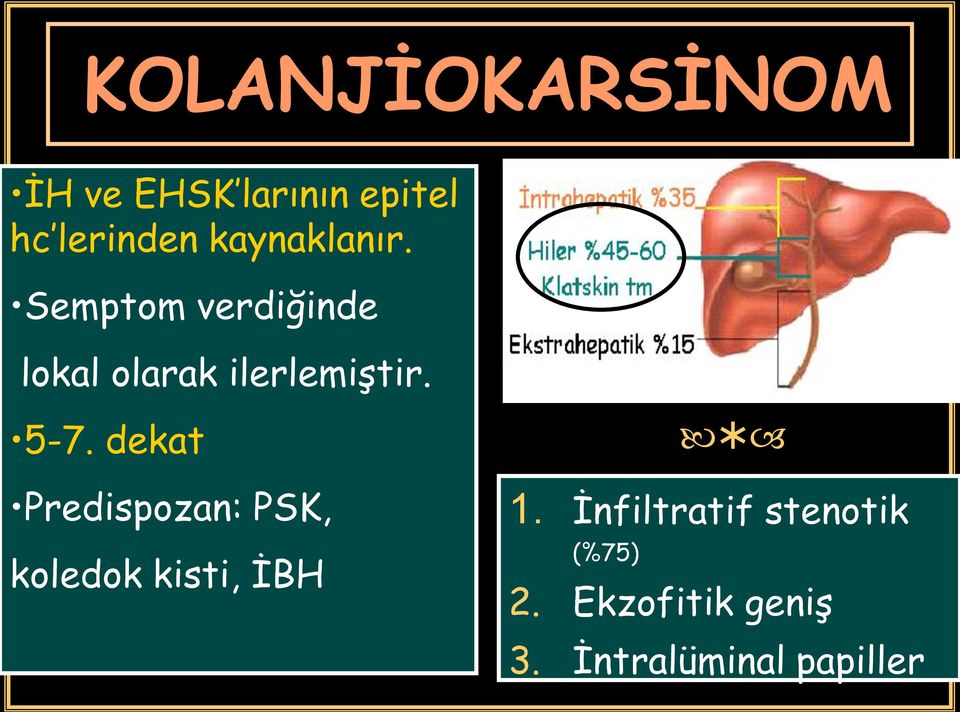 5-7. dekat Predispozan: PSK, koledok kisti, İBH 1.