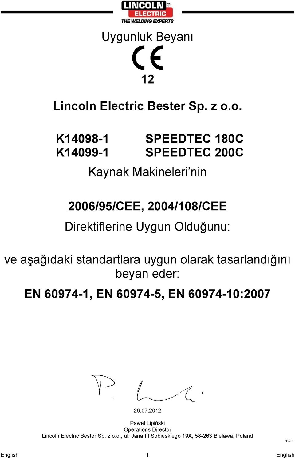 o. K14098-1 SPEEDTEC 180C K14099-1 SPEEDTEC 200C Kaynak Makineleri nin 2006/95/CEE, 2004/108/CEE