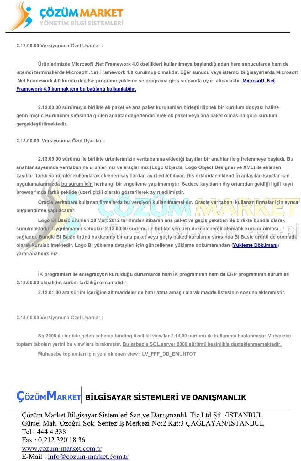 2.12.00.00 sürümüyle birlikte ek paket ve ana paket kurulumları birleştirilip tek bir kurulum dosyası haline getirilmiştir.