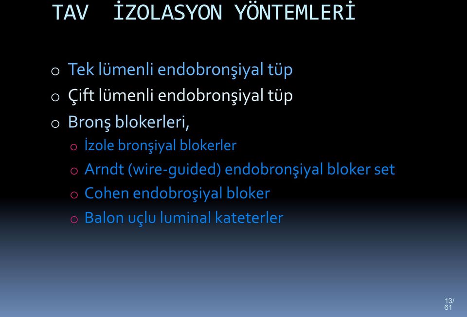 bronşiyal blokerler o Arndt (wire- guided) endobronşiyal