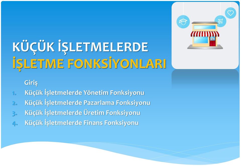 Küçük İşletmelerde Pazarlama Fonksiyonu 3.