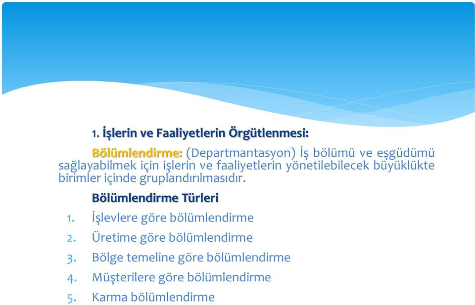 gruplandırılmasıdır. Bölümlendirme Türleri 1. İşlevlere göre bölümlendirme 2.