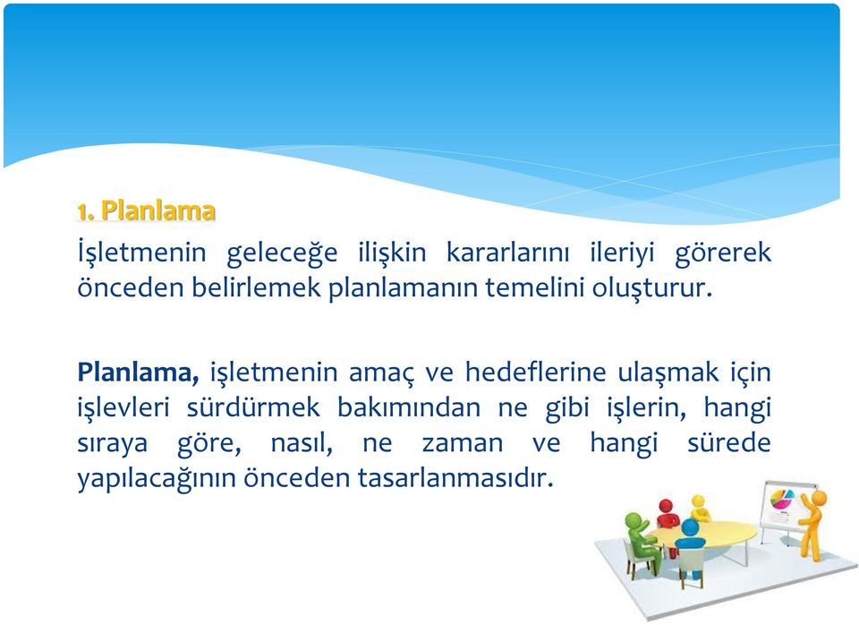 Planlama, işletmenin amaç ve hedeflerine ulaşmak için işlevleri sürdürmek