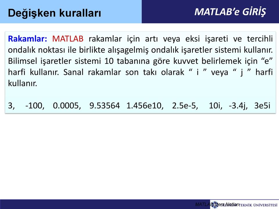 birlikte alışagelmiş ondalık işaretler sistemi kullanır.