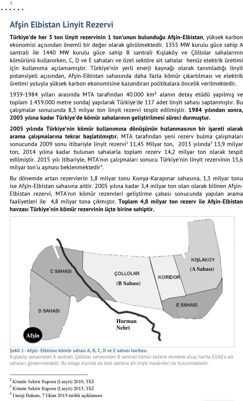 üretimi için kullanıma açılamamıştır.