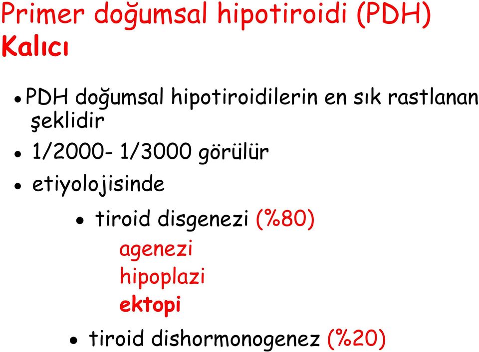 1/2000-1/3000 görülür etiyolojisinde tiroid