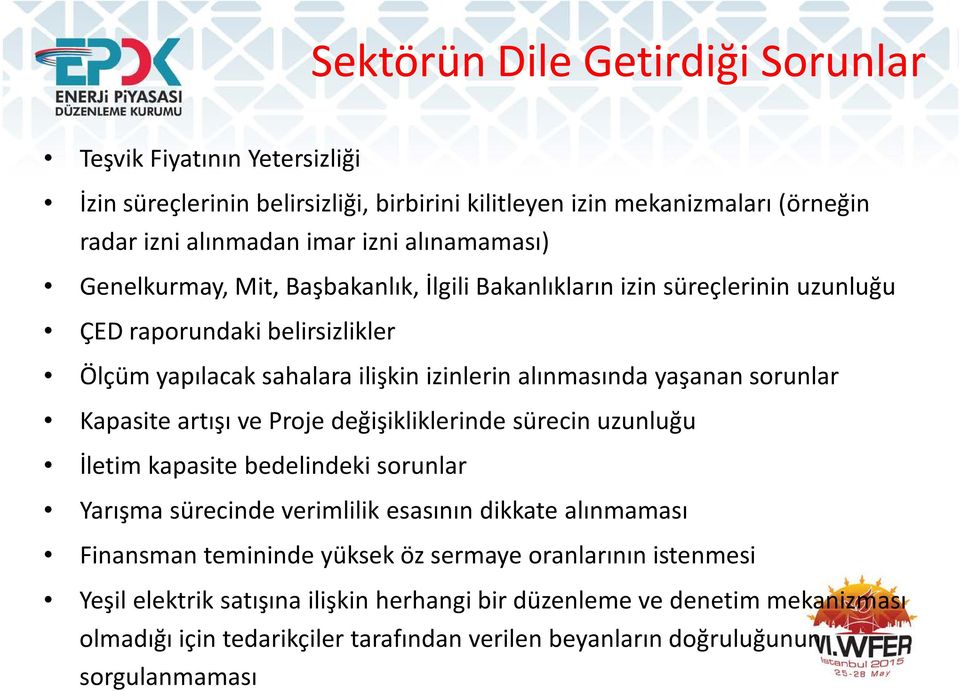 sorunlar Kapasite artışı ve Proje değişikliklerinde sürecin uzunluğu İletim kapasite bedelindeki sorunlar Yarışma sürecinde verimlilik esasının dikkate alınmaması Finansman temininde