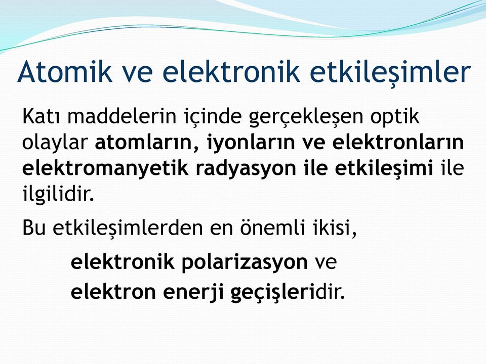 elektromanyetik radyasyon ile etkileşimi ile ilgilidir.