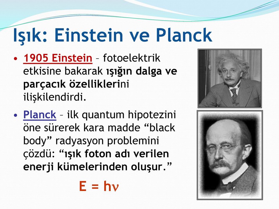 Planck ilk quantum hipotezini öne sürerek kara madde black body