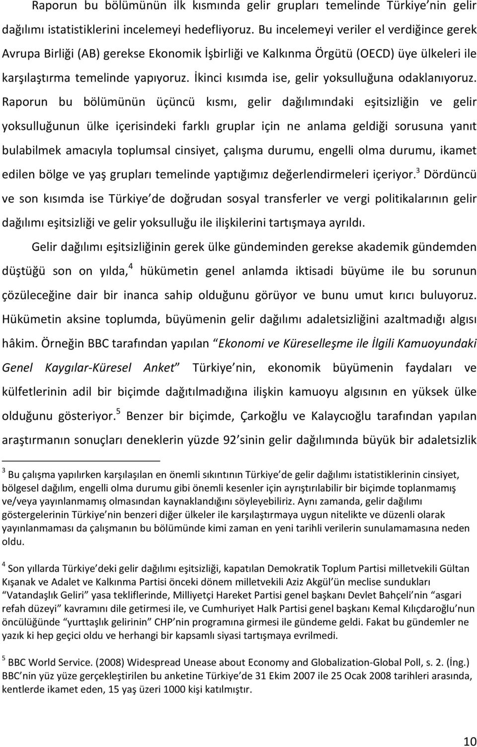 İkinci kısımda ise, gelir yoksulluğuna odaklanıyoruz.