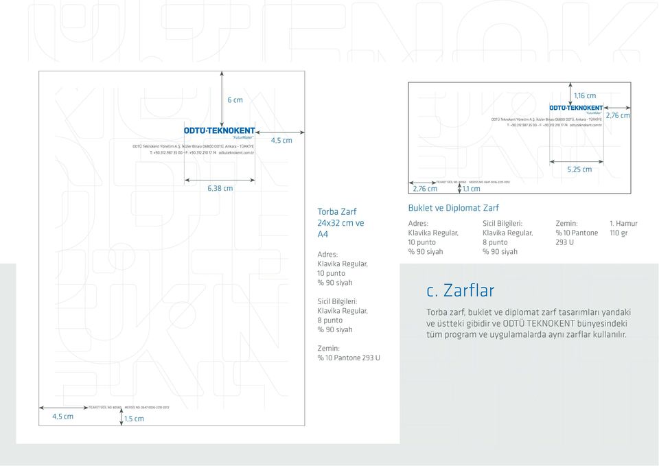 Zarflar Sicil Bilgileri: 8 punto % 90 siah Zemin: % 10 Pantone 293 U 1.