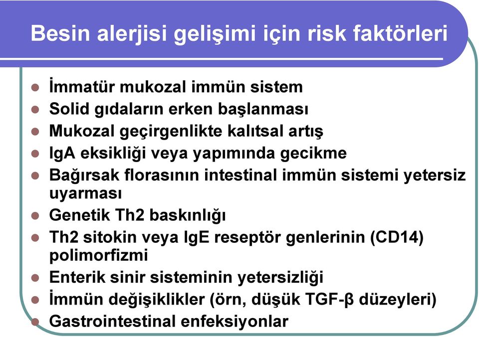 sistemi yetersiz uyarması Genetik Th2 baskınlığı Th2 sitokin veya IgE reseptör genlerinin (CD14) polimorfizmi