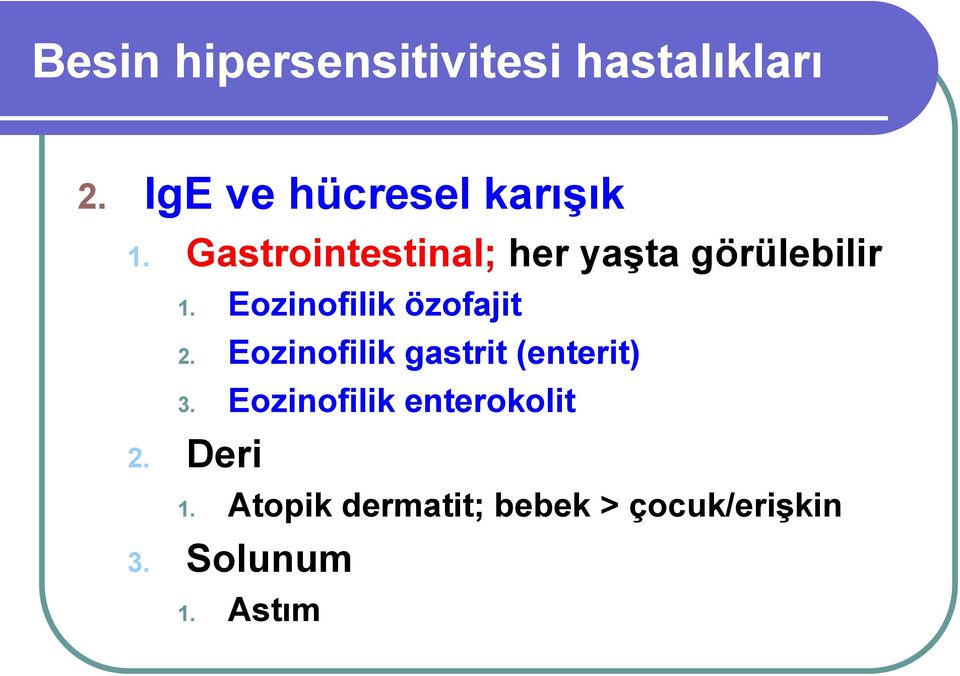 Gastrointestinal; her yaşta görülebilir 1. Eozinofilik özofajit 2.