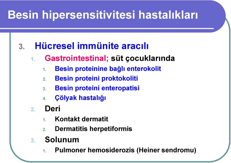 Besin proteini proktokoliti 3. Besin proteini enteropatisi 4. Çölyak hastalığı 2.