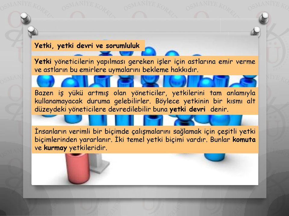 Böylece yetkinin bir kısmı alt düzeydeki yöneticilere devredilebilir buna yetki devri denir.