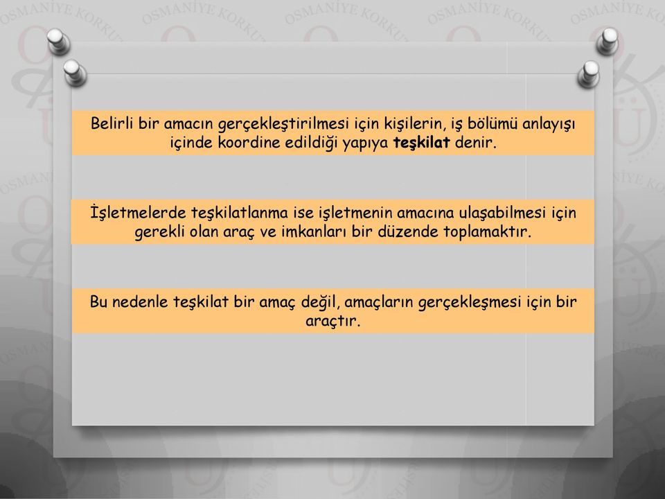 İşletmelerde teşkilatlanma ise işletmenin amacına ulaşabilmesi için gerekli olan