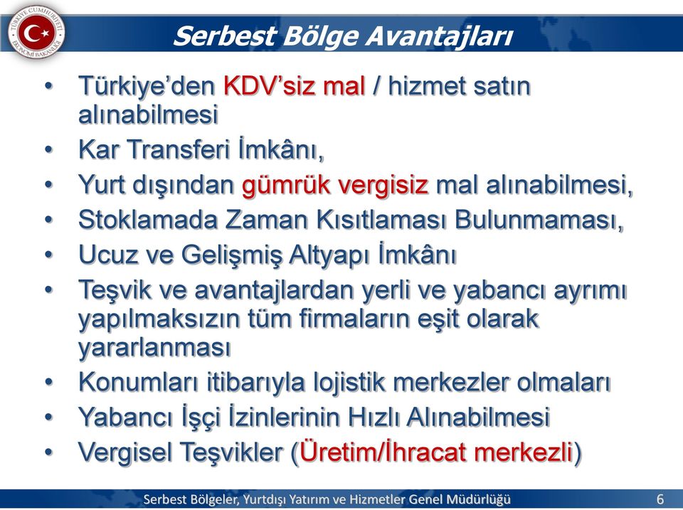 yabancı ayrımı yapılmaksızın tüm firmaların eşit olarak yararlanması Konumları itibarıyla lojistik merkezler olmaları Yabancı İşçi