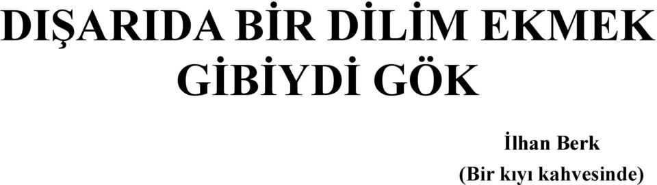 GİBİYDİ GÖK İlhan