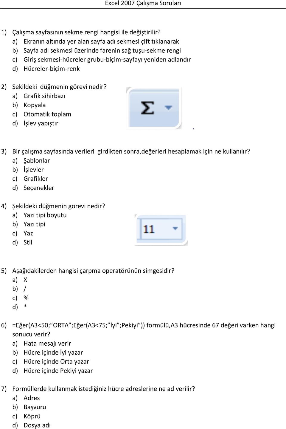 Hücreler-biçim-renk 2) Şekildeki düğmenin görevi nedir?