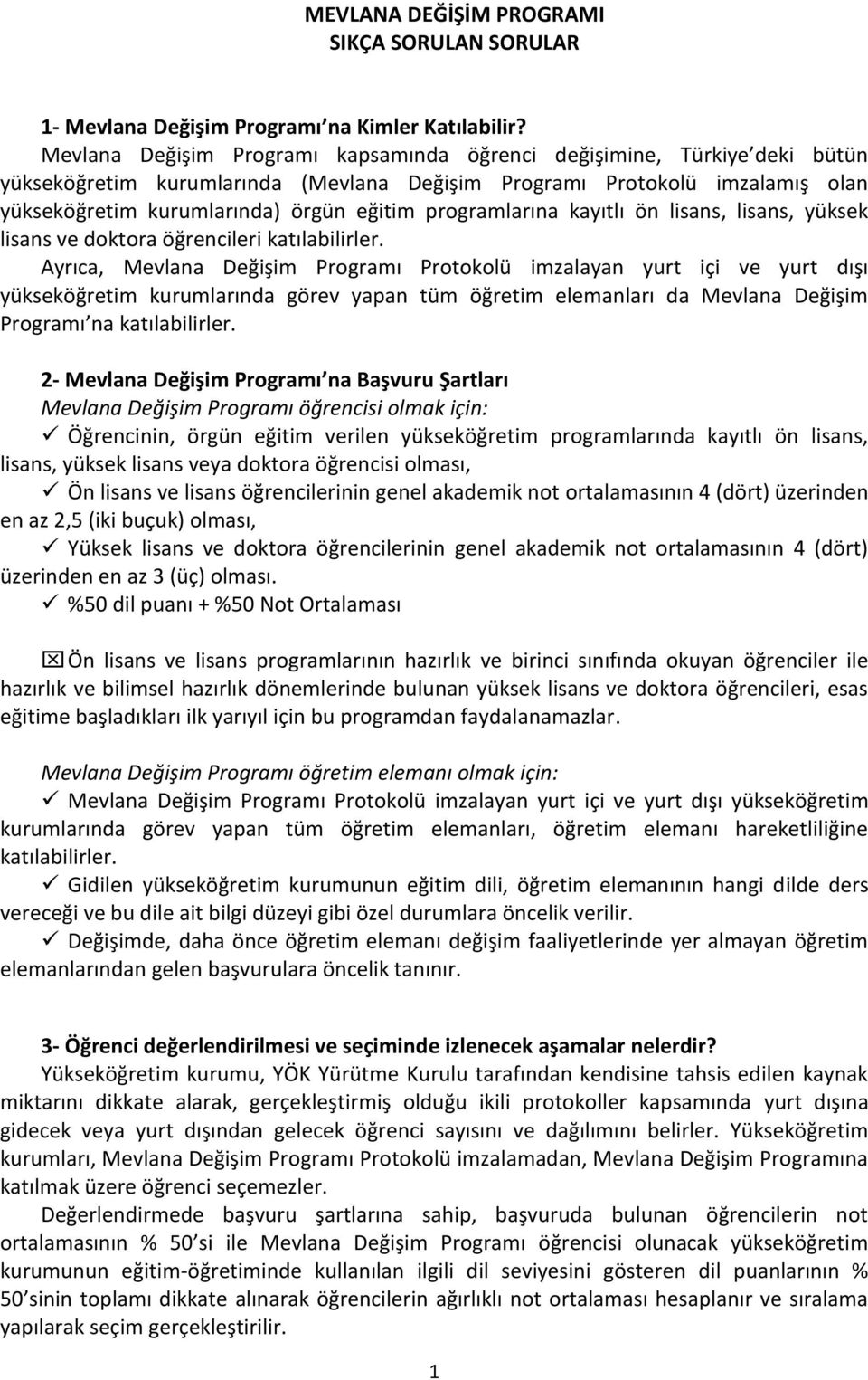 programlarına kayıtlı ön lisans, lisans, yüksek lisans ve doktora öğrencileri katılabilirler.