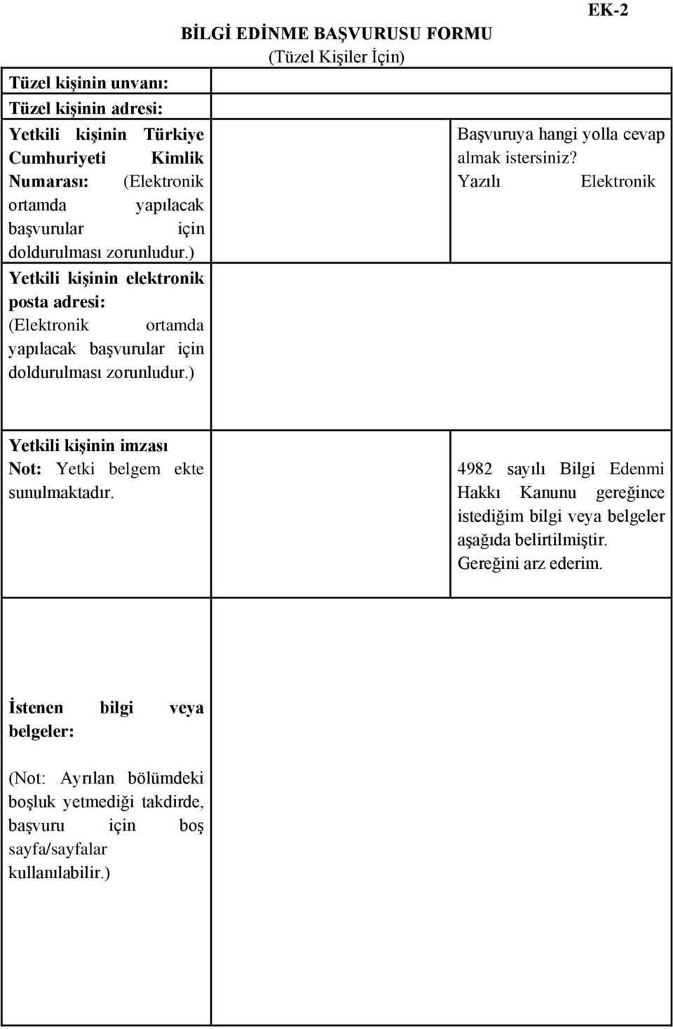 ) BİLGİ EDİNME BAŞVURUSU FORMU (Tüzel Kişiler İçin) EK-2 Başvuruya hangi yolla cevap almak istersiniz?