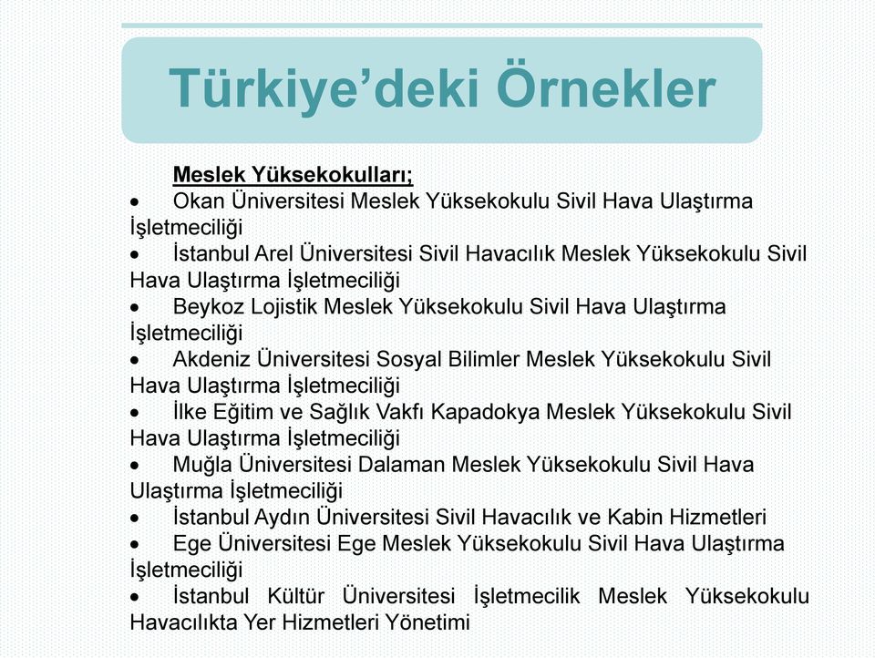 Vakfı Kapadokya Meslek Yüksekokulu Sivil Hava Ulaştırma Muğla Üniversitesi Dalaman Meslek Yüksekokulu Sivil Hava Ulaştırma İstanbul Aydın Üniversitesi Sivil Havacılık ve