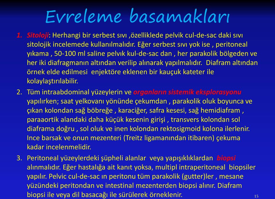 Diafram altından örnek elde edilmesi enjektöre eklenen bir kauçuk kateter ile kolaylaştırılabilir. 2.