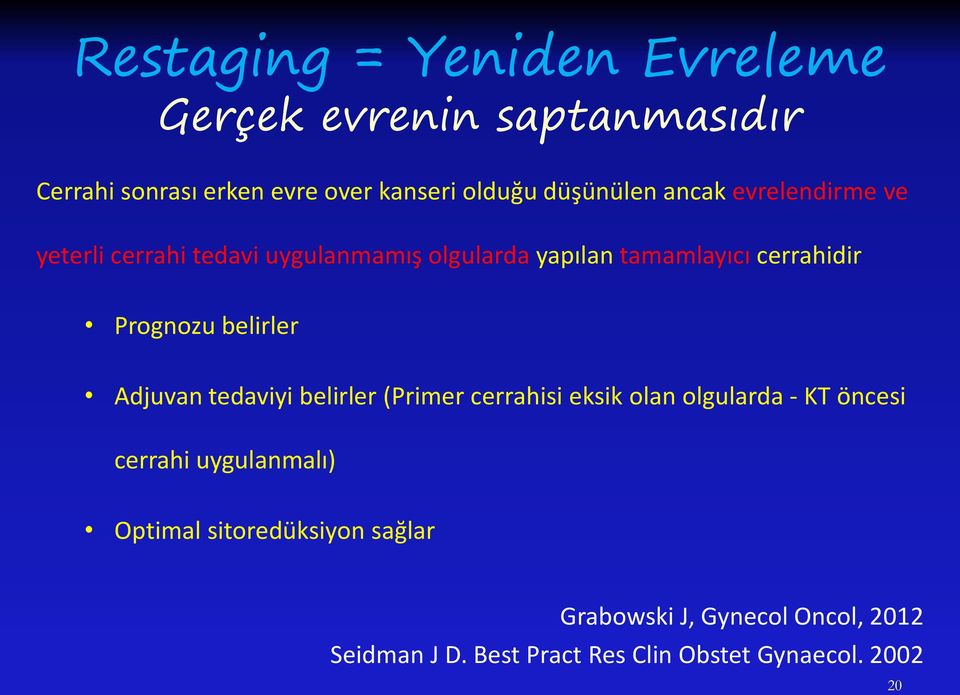 Prognozu belirler Adjuvan tedaviyi belirler (Primer cerrahisi eksik olan olgularda - KT öncesi cerrahi