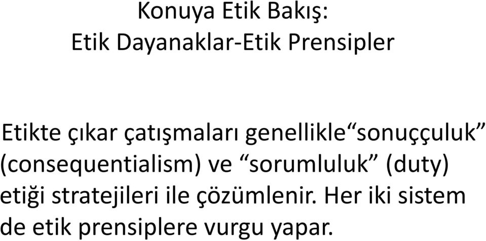 (consequentialism) ve sorumluluk (duty) etiği