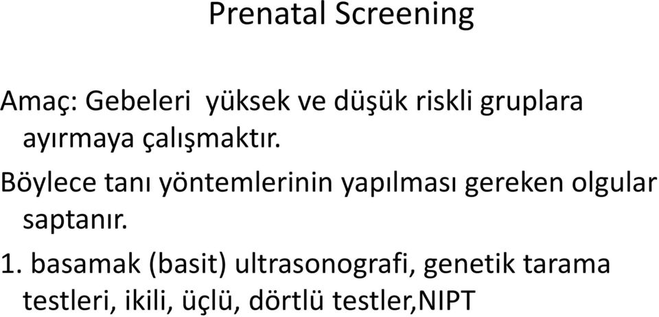 Böylece tanı yöntemlerinin yapılması gereken olgular