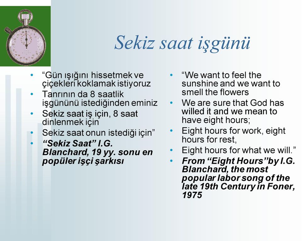 sonu en popüler işçi şarkısı We want to feel the sunshine and we want to smell the flowers We are sure that God has willed it and we mean to