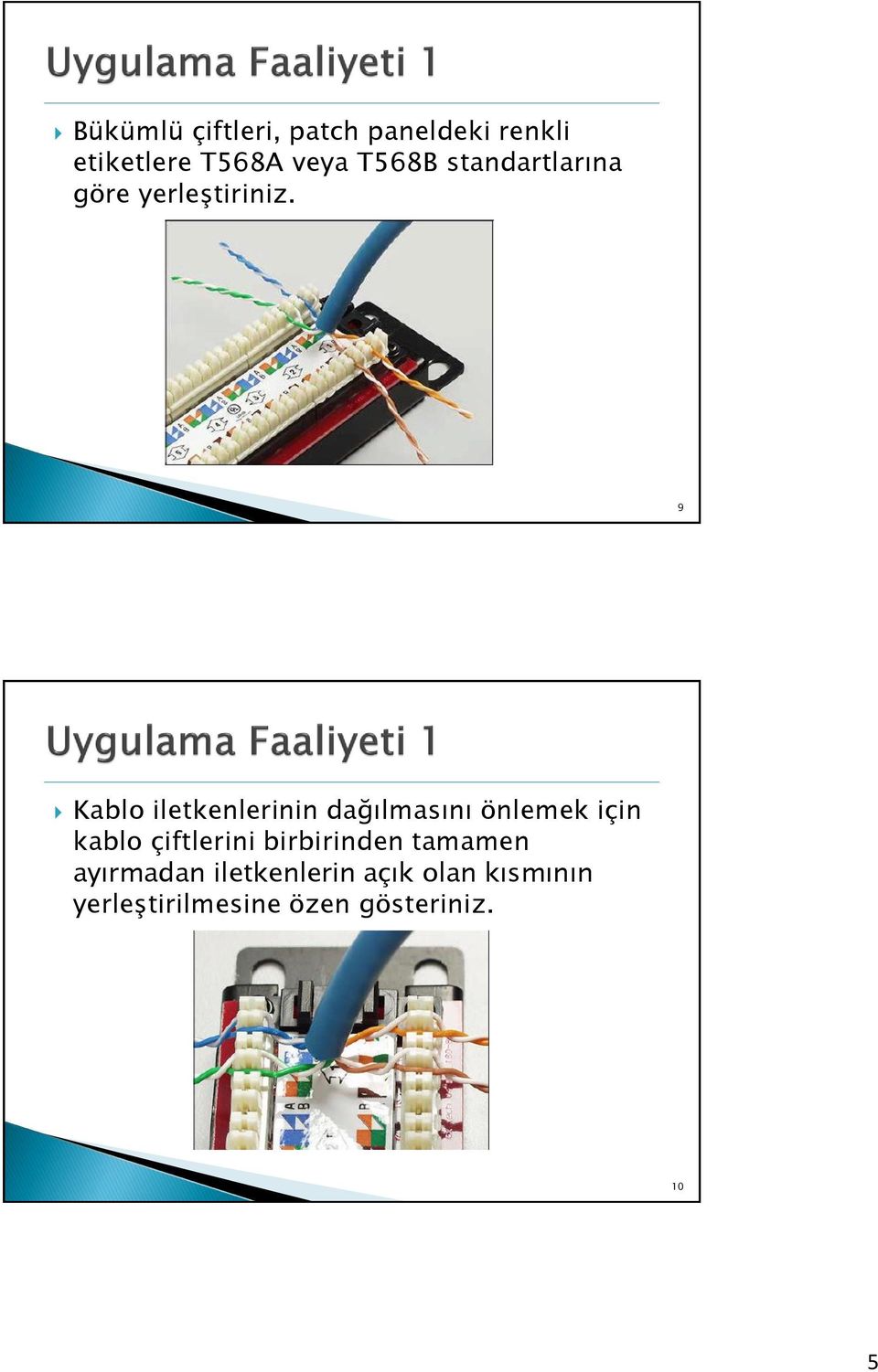9 10/66 Kablo iletkenlerinin dağılmasını önlemek için kablo çiftlerini