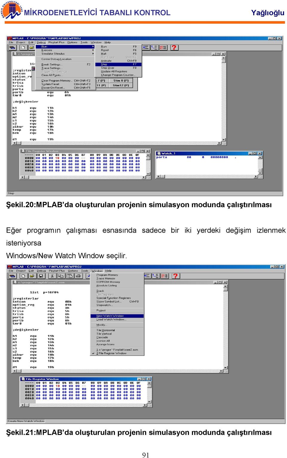 Eğer programın çalışması esnasında sadece bir iki yerdeki değişim