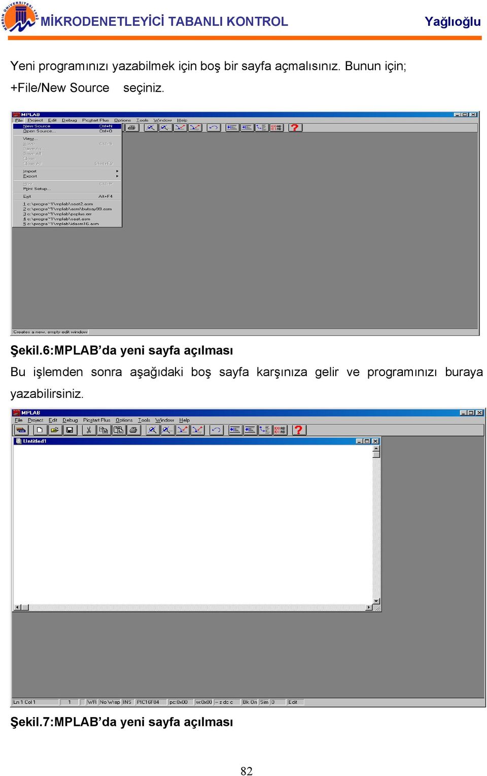 6:MPLAB da yeni sayfa açılması Bu işlemden sonra aşağıdaki boş