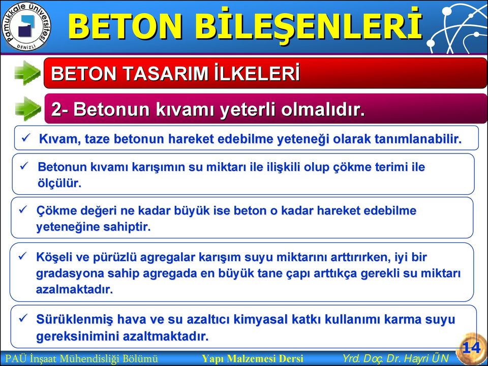 Çökme değeri eri ne kadar büyük b k ise beton o kadar hareket edebilme yeteneğine sahiptir.