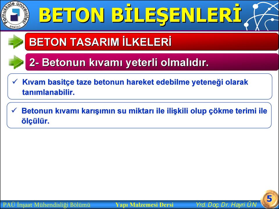 Kıvam basitçe e taze betonun hareket edebilme yeteneği i olarak tanımlanabilir.