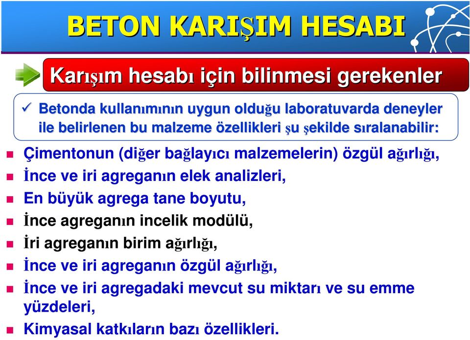 ağırlığı, Đnce ve iri agreganın elek analizleri, En büyük agrega tane boyutu, Đnce agreganın incelik modülü, Đri agreganın birim