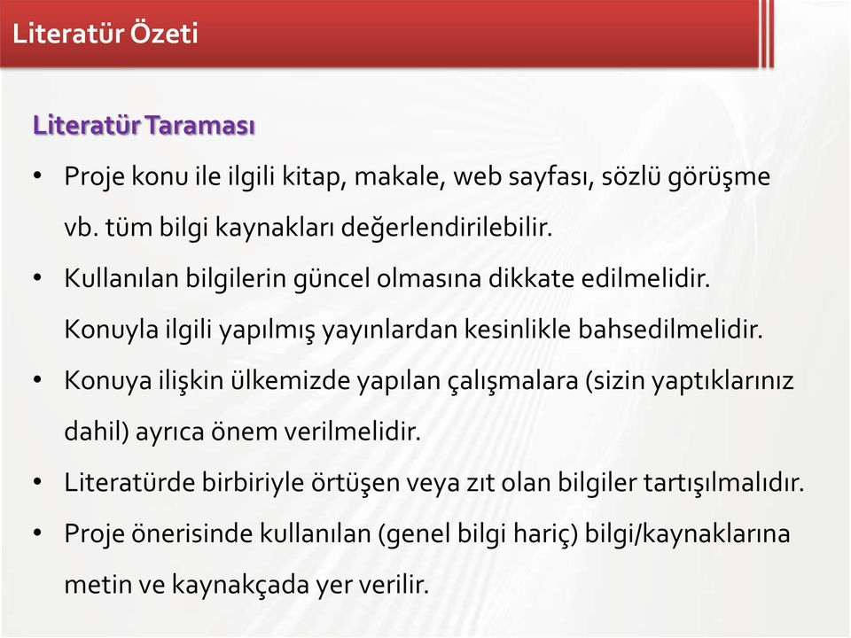 Konuyla ilgili yapılmış yayınlardan kesinlikle bahsedilmelidir.