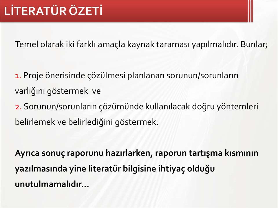 Sorunun/sorunların çözümünde kullanılacak doğru yöntemleri belirlemek ve belirlediğini göstermek.