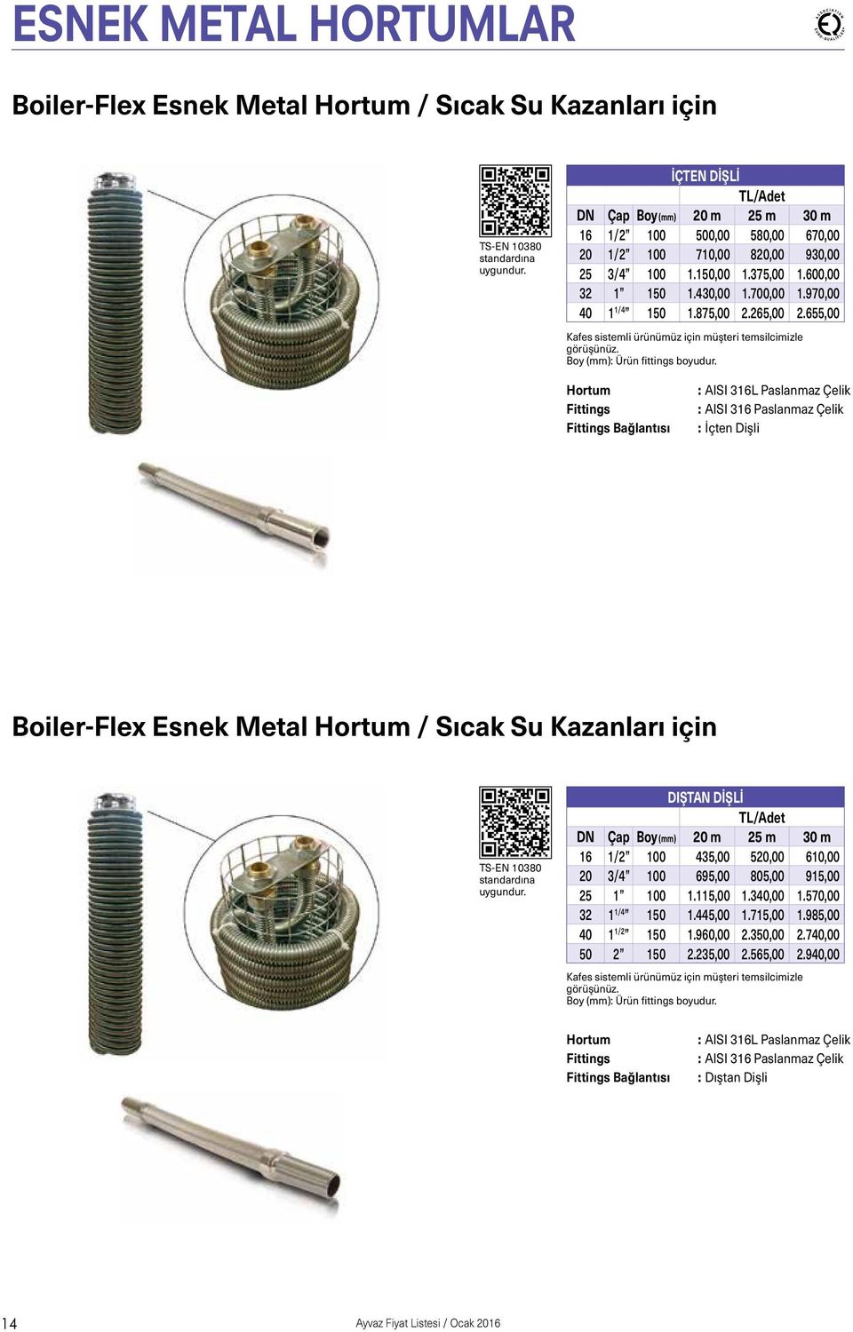 970,00 40 1 1/4 150 1.875,00 2.265,00 2.655,00 Kafes sistemli ürünümüz için müşteri temsilcimizle görüşünüz. Boy (mm): Ürün fittings boyudur.