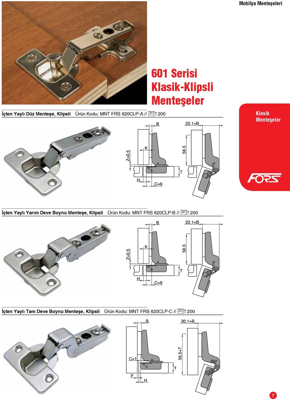 İçten Yaylı Yarım Deve Boynu Menteşe, Klipsli Ürün Kodu: MNT FRS 620CLP-B