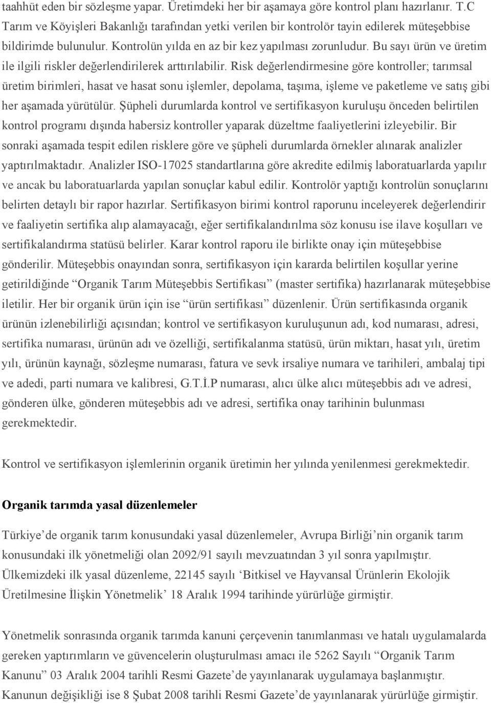 Bu sayı ürün ve üretim ile ilgili riskler değerlendirilerek arttırılabilir.