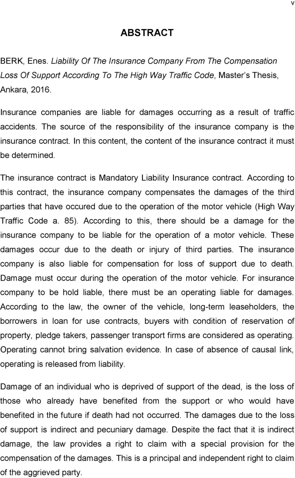 In this content, the content of the insurance contract it must be determined. The insurance contract is Mandatory Liability Insurance contract.